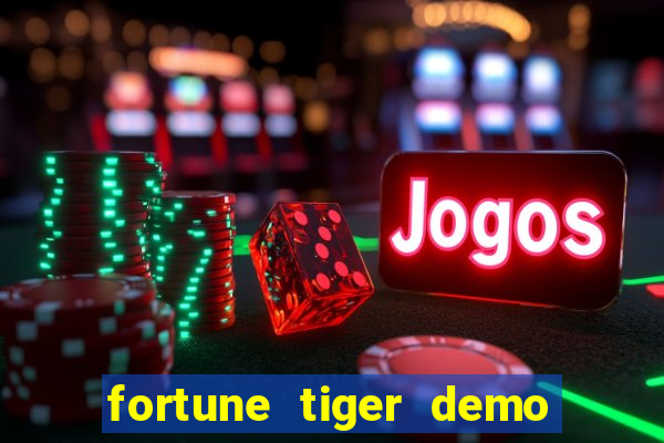 fortune tiger demo aposta de 500